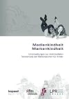 Medienkindheit - Markenkindheit