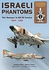 Israeli Phantoms: The 'Kurnass' in IDF/AF Service 1969 - 1988: The Ultimate F-4 Phantom II Collection, Volume 1