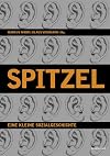 Spitzel : eine kleine Sozialgeschichte