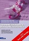 Trainingsverträge - Beratungsverträge. Grundlagen der Vertragsgestaltung und Musterverträge