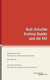 Rudi Dutschke, Andreas Baader und die RAF