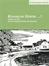 Böhmische Dörfer...? Fragen an die deutsch-tschechische Geschichte.