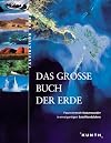 Das grosse Buch der Erde faszinierende Naturwunder in einzigartigen Satellitenbildern