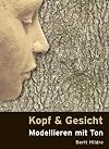 Kopf und Gesicht: Modellieren mit Ton