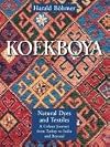 KOEKBOYA Natural Dyes and Textiles A Colour Journey From Turkey to India and Beyond