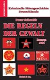 Kriminelle Sittengeschichte Deutschlands 1957-1993: Die Regeln der Gewalt: Kriminelle Sittengeschichte Deutschlands (1984)