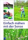 Einfach m&auml;hen mit der Sense