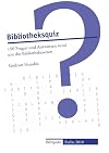 Bibliotheksquiz : 150 Fragen und Antworten rund um das Bibliothekswesen