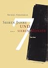 Sieben Jahre und sieben Monate : meine Bukarester Jahre ; Roman