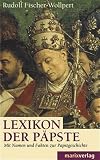 Lexikon der Päpste : Mit Namen und Fakten zur Papstgeschichte