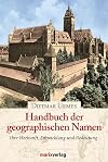 Handbuch der geographischen Namen. Ihre Herkunft, Entwicklung und Bedeutung