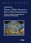 Werner Tübkes Panoramabild in Bad Frankenhausen: Zwischen staatlichem Prestigeprojekt und künstlerischem Selbstauftrag