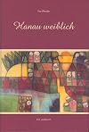 Hanau weiblich: Ein Lesebuch