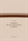 Ratgeber für den praktischen Landwirt