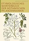 Etymologisches Wörterbuch der botanischen Pflanzennamen