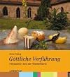 Göttliche Verführung, Patisserien aus der Klosterküche