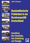 Russlanddeutsche Freikirchen in der Bundesrepublic Deutschland : Grundlinien ihrer Geschichte, ihrer Entwicklung und Theologie