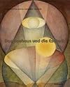 Das Bauhaus und die Esoterik. Johannes Itten - Wassily Kandinsky - Paul Klee