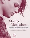Mutige Menschen. Frauen und Männer mit Zivilcourage
