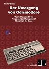Der Untergang von Commodore. Was lief falsch mit C65, Amiga und dem Management? Meine Sicht der Dinge