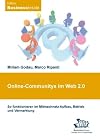Online-Communities im Web 2.0: So funktionieren im Mitmachnetz Aufbau, Betrieb und Vermarktung