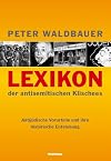 Lexikon der antisemitischen Klischees - Antijüdische Vorurteile und ihre historische Entstehung