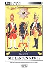 Die Langen Kerls 1675/1713 bis 1806: Uniformen, Ausrüstung, Bewaffnung, Regimentsorganisation und Leben in der Garnison (Heere & Waffen)