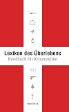 Lexikon des Überlebens. Handbuch für Krisenzeiten