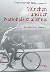 München und der Nationalsozialismus : Menschen, Orte, Strukturen