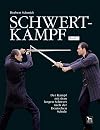 Schwertkampf: Der Kampf mit dem langen Schwert nach der deutschen Schule