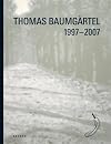 Thomas Baumgartel: 1997-2007 (English and German Edition)