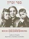 Buch der Erinnerung : Juden in Dresden : deportiert, ermordet, verschollen 1933-1945