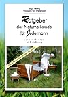 Ratgeber der Naturheilkunde für Jedermann von A-Z: Von A wie Abnehmen bis Z wie Zerrung