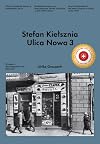 Stefan Kiełsznia - Ulica Nowa 3 : Straßenfotografien aus dem jüdischen Viertel von Lublin in den 1930 Jahren = Zdje̜cia libelskiej dzielnicy żydowskiej z lat 30 = Street photographs of the Jewish quartier of Lublin in the 1930s