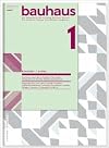 bauhaus. Die Zeitschrift der Stiftung Bauhaus Dessau – Ausgabe 1 (März 2011) [1. Jahrgang]