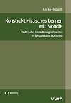 Konstruktivistisches Lernen mit Moodle: Praktische Einsatzmöglichkeiten in Bildungsinstitutionen