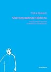 Choreographing relations : practical philosophy and contemporary choreography : in the works of Antonia Baehr, Gilles Deleuze, Juan Dominguez, F©lix Guattari, Xavier Le Roy and Eszter Salamon