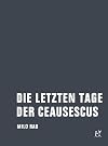 Die letzten Tage der Ceausescus Materialien, Dokumente, Theorie