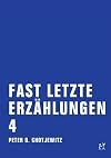 Fast letzte Erzählungen 4