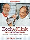 Koch & Klink, Echte KüchenKerle, m. DVD-Video: Kochen mit Herz und Verstand