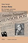 Anton Betz. Ein Verleger zwischen Weimar und Bonn