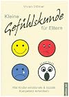 Kleine Gefühlskunde für Eltern: Wie Kinder emotionale & soziale Kompetenz entwickeln
