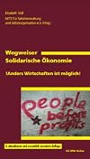 Wegweiser Solidarische Ökonomie ¡Anders Wirtschaften ist möglich!