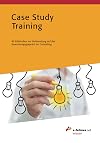 Case Study Training: 40 Fallstudien zur Vorbereitung auf das Bewerbungsgespräch im Consulting (e-fellows.net wissen)