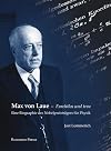 Max von Laue – Furchtlos und treu: Eine Biographie des Nobelpreisträgers für Physik