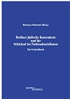 Berliner jüdische Kassenärzte und ihr Schicksal im Nationalsozialismus : ein Gedenkbuch