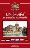 Die L&auml;nder - Fibel des Deutschen Kaiserreiches: Pr&auml;chtiges Nachschlagewerk!