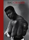 Big champ : Muhammad Ali photographed by Thomas Hoepker