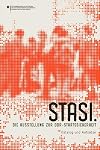 STASI. Die Ausstellung zur DDR-Staatssicherheit : Katalog und Aufsätze