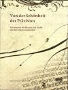 Von der Schönheit der Präzision: Faszination Buchkunst und Grafik mit der Liberna Collection. Ausstellungskatalog (13. Oktober 2012 - 6. Januar 2013)